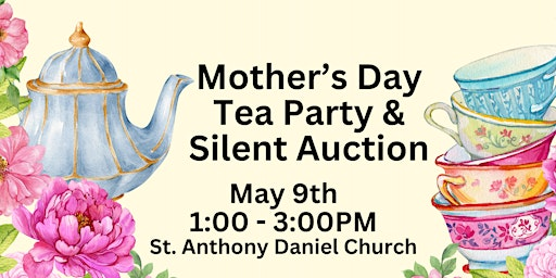Mother's Day Tea Party & Silent Auction | St. Anthony Daniel Catholic Church