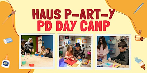Schneider Haus PD Day Camp -  Haus p-ART-y | Schneider Haus National Historic Site