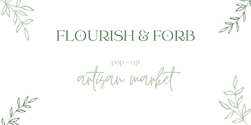 Flourish & Forb pop up Artisan Markets | The Granary