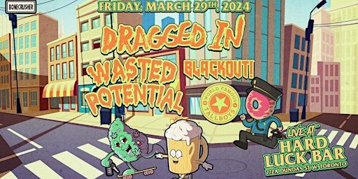 Dragged In, Wasted Potential, Blackout!, The World Famous Tallboys | Hard Luck Bar