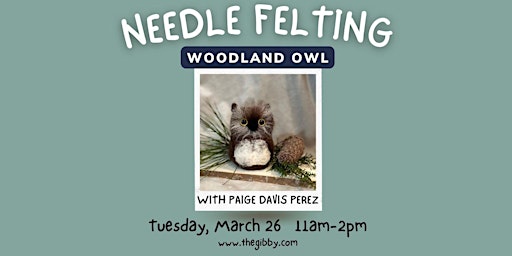 Woodland Owl Needle Felting Workshop | gilbert w. perry, jr. center for the arts, West Main Street, Middletown, DE, USA