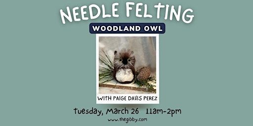 Woodland Owl Needle Felting Workshop | gilbert w. perry, jr. center for the arts, West Main Street, Middletown, DE, USA