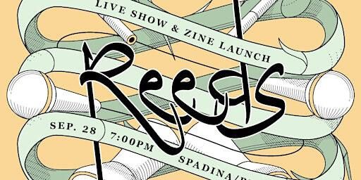 Reeds - Live Show & Zine Launch | Spadina Avenue & Bloor Street West