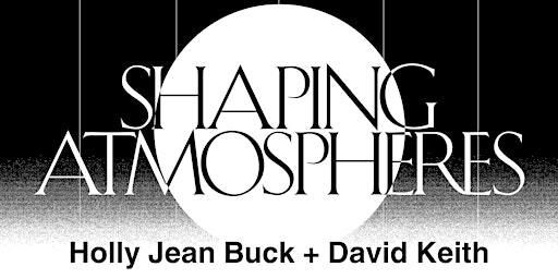 Shaping Atmospheres Symposium Keynote | John H. Daniels Faculty of Architecture, Landscape and Design