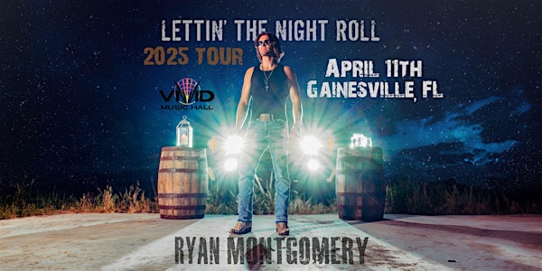 Ryan Montgomery - Lettin' the Night Roll Tour 2025, Gainesville FL | Vivid Music Hall