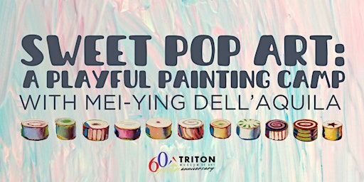 Sweet Pop Art: A Playful Painting Camp with Mei-Ying Dell'Aquila | Triton Museum of Art