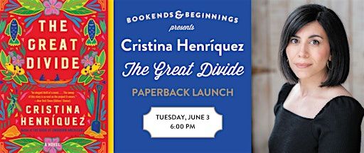 Cristina Henríquez: "The Great Divide" Paperback Launch | Bookends & Beginnings