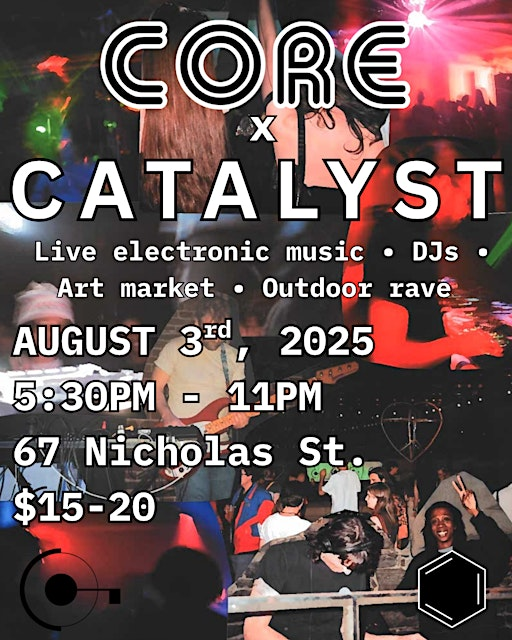 CORE x CATALYST - Live Electronic Music, DJs, and Art Market Outside @ SAW | SAW