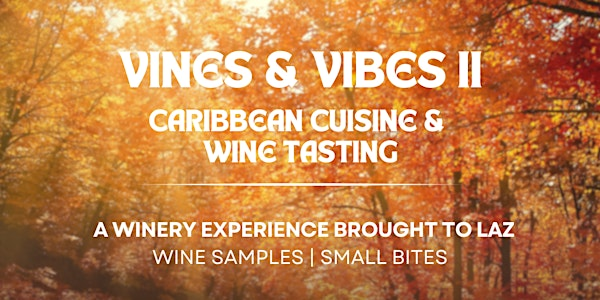 Vines & Vibes II | Laz Authentic Cuisine Inc