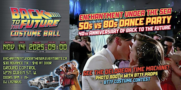 Back To The Future Costume Ball - Enchantment Under The Sea 50s vs 80s | Ground Control - 1279 Queen St W