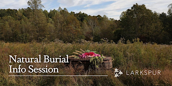 Natural Burial Info Session - In Person | Larkspur Conservation - Library and Learning Center