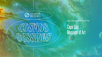 Cape Symphony Presents: Cosmos Sessions | Cape Cod Museum of Art