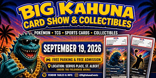 Big Kahuna Cards & Collectables • St.Albert | Vendor Tables | Servus Credit Union Place