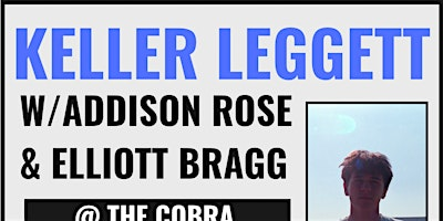Venue: Keller Leggett l Addison Rose l Elliott Bragg | The Cobra
