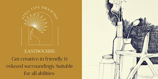 Still Life Drawing Eastbourne, Session 06/01/24. | Eden Blue Centre