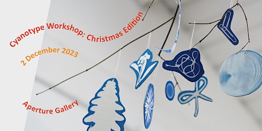 Cyanotype Workshop with An Ting Teng (Christmas Edition) | Aperture Gallery