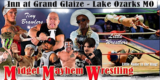 Midget Mayhem Wrestling Goes Wild! Osage Beach MO 18+ | Inn at Grand Glaize