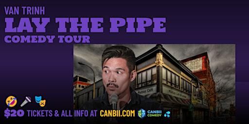 Van Trinh – Lay The Pipe Comedy Tour (St. Catharines) 19+ | Mahtay Café & Lounge