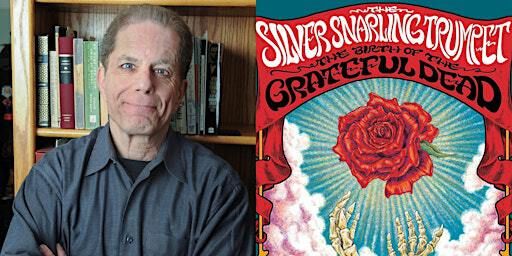 Celebrating the Grateful Dead with Dennis McNally and David Gans | Kepler's Books