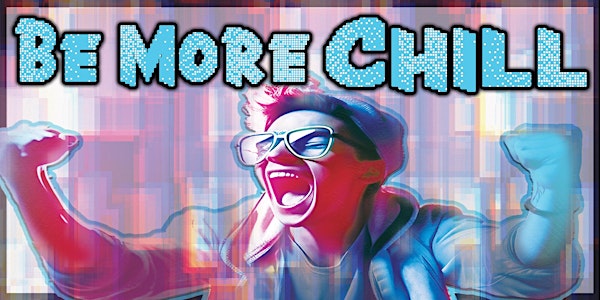 Be More Chill | The Phantom Projects Theatre at La Habra Depot