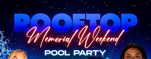 ROOFTOP MEMORIAL WEEKEND POOL PARTY | The Easton Rooftop Pool & Lounge