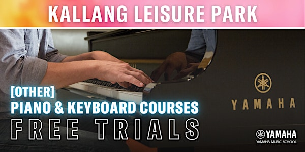 [Other] Piano & Keyboard Courses Free Trial Lessons @ Kallang Leisure Park | Yamaha Music School - Kallang Leisure Park
