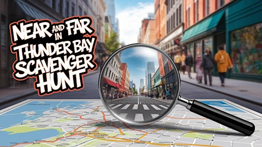 Astonishing  Scavenger Hunt - Near and Far in Thunder Bay | 9PPM+3X