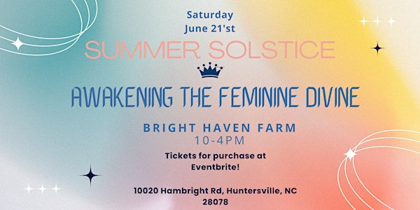 Summer Solstice "Awakening The  Feminine Divine" | Bright Haven Farm