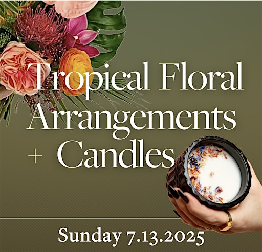 BYOB Tropical Florals and Candle-Making Workshop | Blank Mason Candle Bar