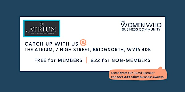 BRIDGNORTH - Networking with The Women Who Business Community | The Atrium