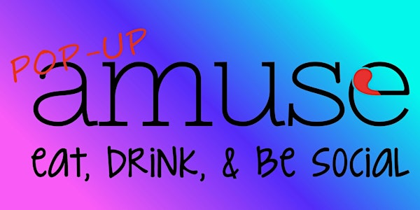 AMUSE! eat, drink & be social POP-UP | Revelry Food+Music Hub