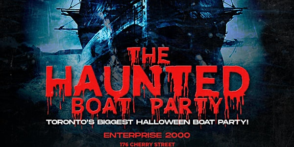 TORONTO HAUNTED HALLOWEEN BOAT PARTY | FRI OCT 31 | 176 Cherry St