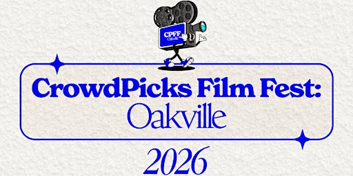 CrowdPicks Film Fest: Oakville 2026  PRE-SALE | Cineplex Cinemas Oakville and VIP
