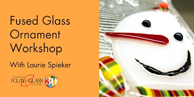 Fused Glass Ornament Workshop with Laurie Spieker | Canadian Clay and Glass Gallery