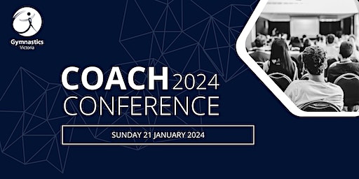 2024 Gymnastics Victoria Coach Conference | Gymnastics Victoria: State Gymnastics Centre, Green Street, Windsor VIC, Australia