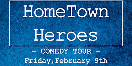 Home Town Heroes COMEDY TOUR | Tilted Glass Brewing Co.