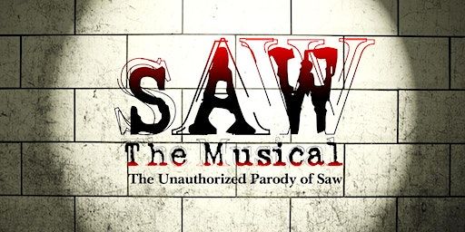 SAW The Musical The Unauthorized Parody of Saw (San Diego) | Tenth Avenue Arts Center Mainstage