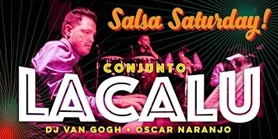 Salsa Saturday with Conjunto Lacalu + DJ Van Gogh + Oscar Narnajo! | Lula Lounge