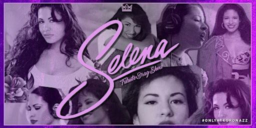 Selena Tribute Drag Show | Koronazz