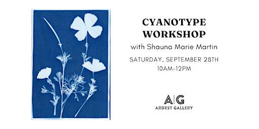 Cyanotype Workshop with Shauna Marie Martin | Ardest Gallery