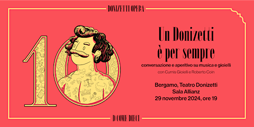 Un Donizetti è per sempre | D come Dieci | Teatro Gaetano Donizetti- Bergamo