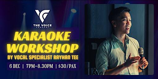 Karaoke Workshop by Rayhan Tee | 2nd Date Open on 6 Dec 2024! | The Voice Company @ High Street Centre