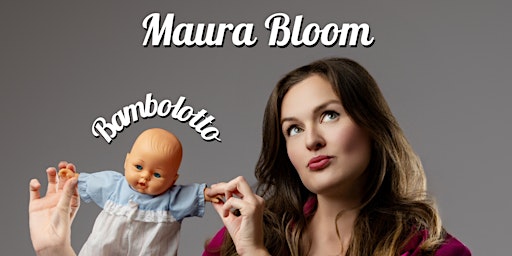 Maura Bloom a Roma con 'BAMBOLOTTO' | Primo Piano