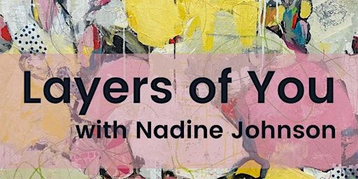 Layers of You With Nadine Johnson | Kensington Art Supply & Instruction