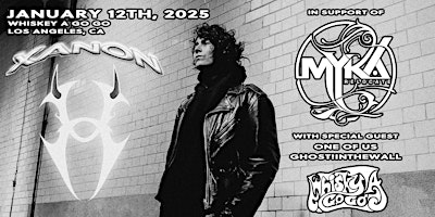 XANON w/ Myka Relocate, One of Us, GHOST!INTHEWALL | Whisky a Go Go