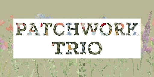 Patchwork Trio: It's Almost Spring! Concert | 60 Lowther Ave