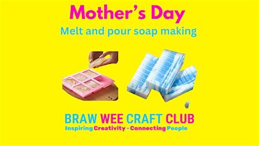 Mother's Day Workshop, Melt and Pour Soap Making at Braw Wee Craft Club | Central Chambers