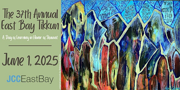 37th Annual East Bay Tikkun: A Day of Learning in Honor of Shavuot | JCC East Bay