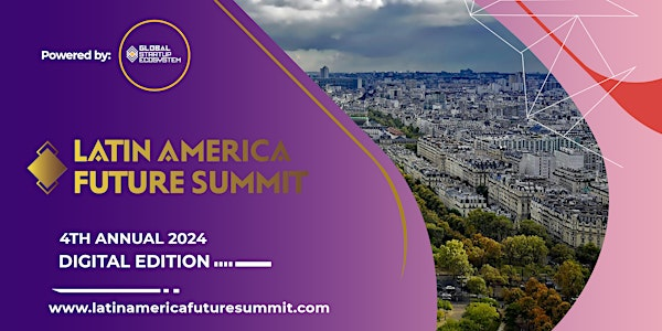Latin America Future Summit (4th Annual) | Location TBA