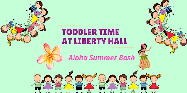 Toddler Time at Liberty Hall: Aloha Summer Bash | Liberty Hall Museum
